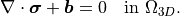 \nabla \cdot \boldsymbol{\sigma} + \boldsymbol{b} = 0
\quad \text{in } \Omega_{3D}.
