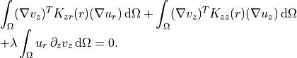 \begin{array}{l}
\displaystyle
\int_{\Omega} (\nabla v_z)^{T} K_{zr}(r) (\nabla u_r)\,\mathrm{d}\Omega
+ \int_{\Omega} (\nabla v_z)^{T} K_{zz}(r) (\nabla u_z)\,\mathrm{d}\Omega\\
\displaystyle
+ \lambda \int_{\Omega} u_r\,\partial_z v_z\,\mathrm{d}\Omega
= 0.
\end{array}