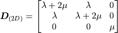 {\bm D}_{(2D)} = \begin{bmatrix} \lambda + 2\mu & \lambda & 0\\
\lambda & \lambda + 2\mu & 0\\ 0 & 0 & \mu \end{bmatrix}