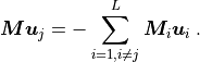 \Mb \ub_j = - \sum_{i = 1, i \neq j}^{L} \Mb_i \ub_i \;.