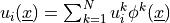 u_i(\ul{x}) =
\sum_{k=1}^{N} u_i^k \phi^k (\ul{x})