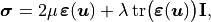 \boldsymbol{\sigma}
= 2\mu\,\boldsymbol{\varepsilon}(\boldsymbol{u})
+ \lambda\,\mathrm{tr}
\bigl(\boldsymbol{\varepsilon}(\boldsymbol{u})\bigr)\mathbf{I},