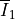 \overline I_1