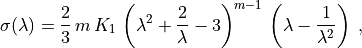 \sigma(\lambda) =
    \frac{2}{3} \, m \, K_1 \,
    \left( \lambda^2 + \frac{2}{\lambda} - 3 \right)^{m-1} \,
    \left( \lambda - \frac{1}{\lambda^2} \right) \;,