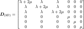 {\bm D}_{(3D)} = \begin{bmatrix} \lambda + 2\mu & \lambda &
\lambda & 0 & 0 & 0\\ \lambda & \lambda + 2\mu & \lambda & 0 & 0 & 0 \\
\lambda & \lambda & \lambda + 2\mu & 0 & 0 & 0 \\ 0 & 0 & 0 & \mu & 0 &
0 \\ 0 & 0 & 0 & 0 & \mu & 0 \\ 0 & 0 & 0 & 0 & 0 & \mu\\ \end{bmatrix}