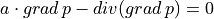 a \cdot grad\, p - div(grad\,p) = 0