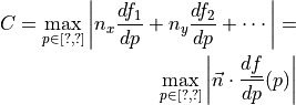 C =
\max_{p \in [?, ?]}\left\lvert
n_x \frac{d f_1}{d p} + n_y \frac{d f_2}{d p}
+ \cdots
\right\rvert =

\max_{p \in [?, ?]} \left\lvert
\vec{n}\cdot\frac{d\ul{f}}{dp}(p)
 \right\rvert